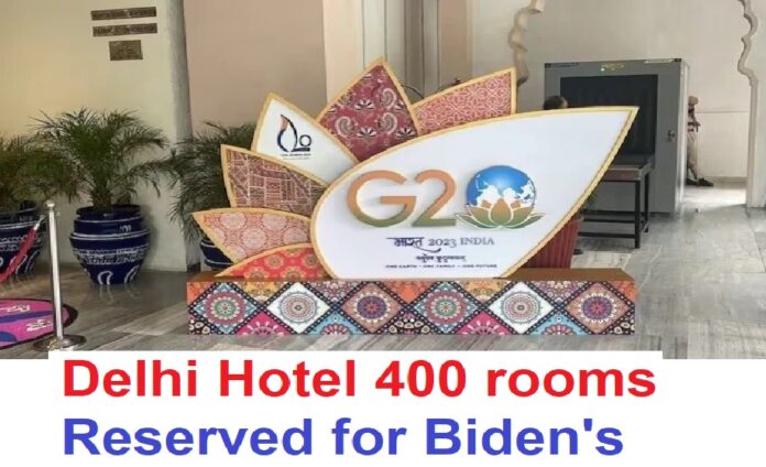 Delhi Hotel 400 rooms reserved for Biden's