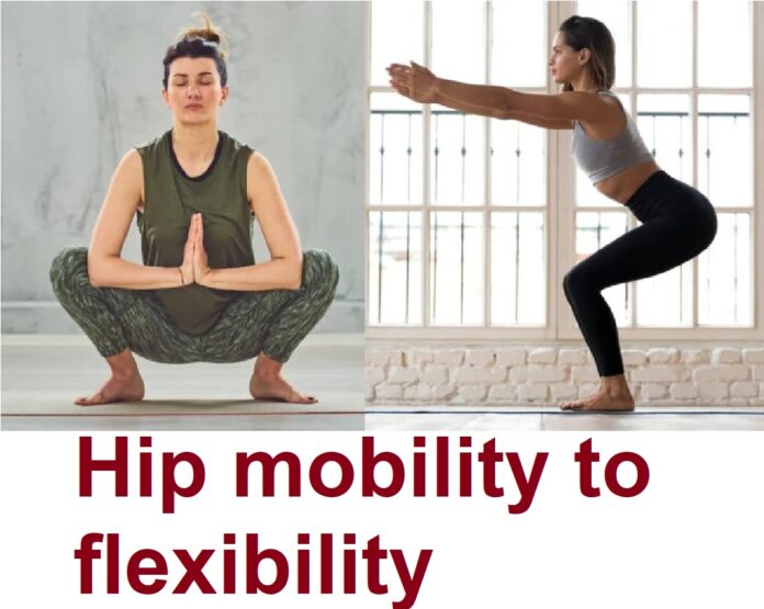 Hip mobility to flexibility