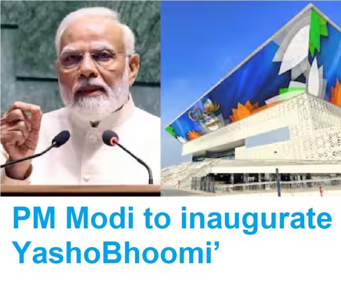 PM Modi to inaugurate YashoBhoomi’