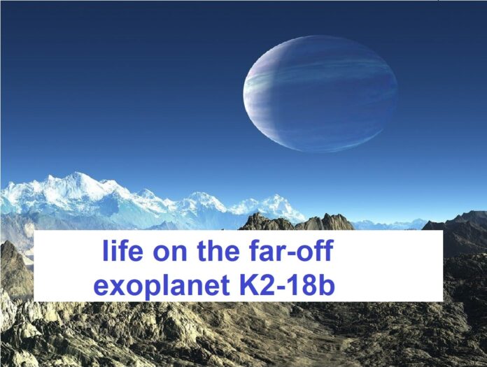 life on the far-off exoplanet K2-18b