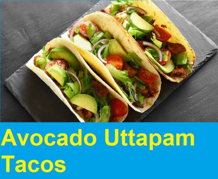 Avocado Uttapam Tacos