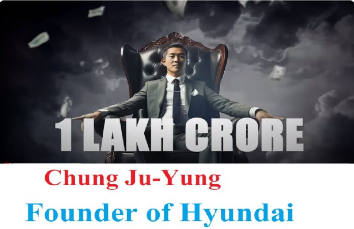 Chung Ju-Yung, the founder of Hyundai