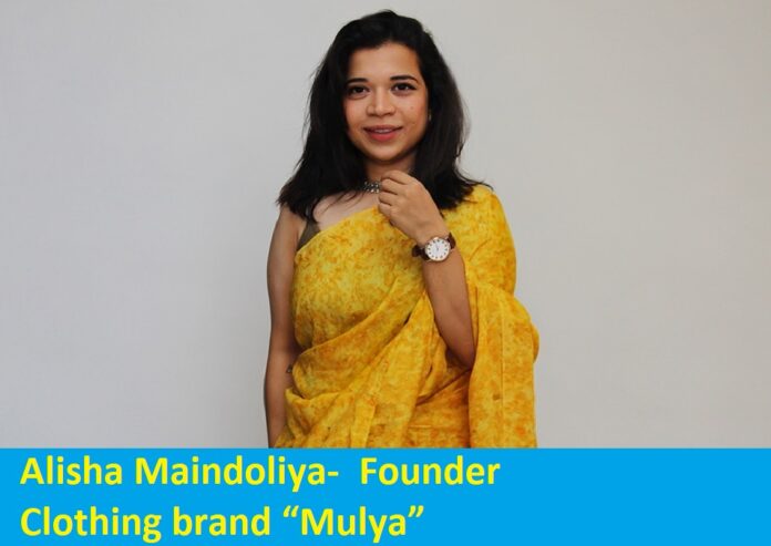 Alisha Maindoliya- Founder Clothing brand “Mulya”