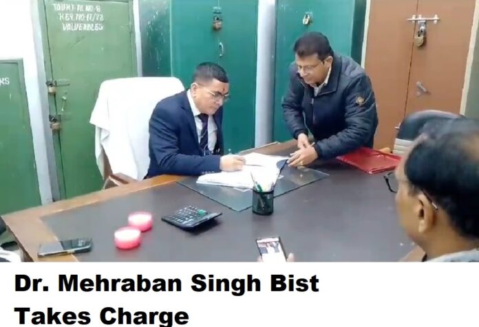 Dr. Mehraban Singh Bist Takes Charge
