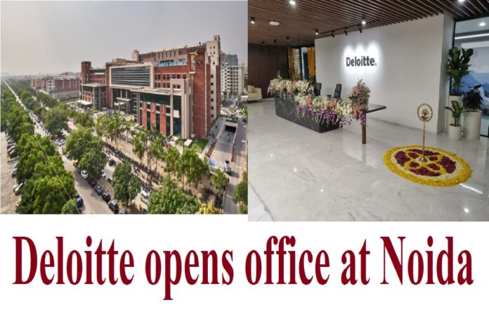 Deloitte finally opens office at Noida