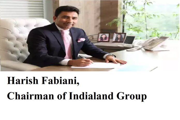 Harish Fabiani, Chairman of Indialand Group
