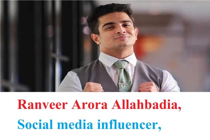 Ranveer Arora Allahbadia, Social media influencer,