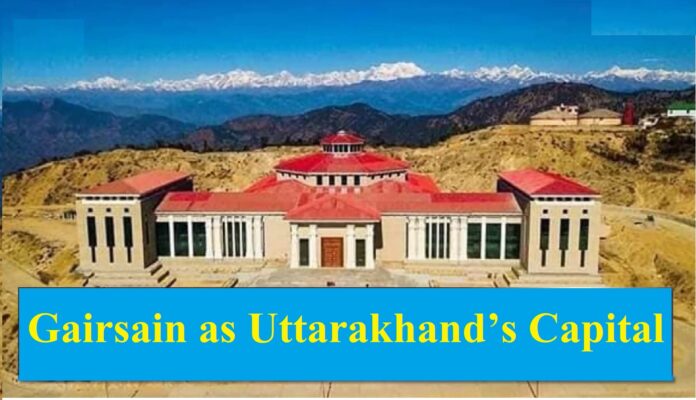 Gairsain as Uttarakhand’s Capital